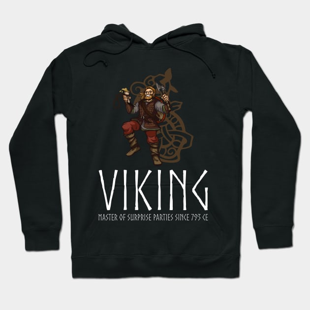 Viking - Master Of Surprise Parties Since 793 CE Hoodie by Styr Designs